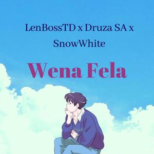 Wena Fela (feat. Druza SA SnowWhite)