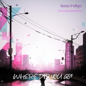 Where Did You Go? (feat. Samantha Joy Pearlman)