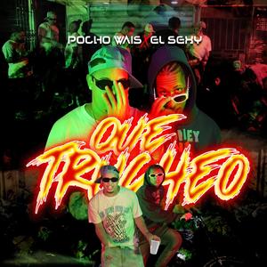 Que trucheo (feat. El Sexy) [Explicit]