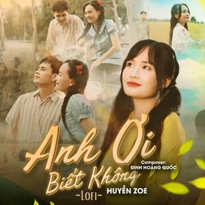 Anh Ơi Biết Không (Lofi)