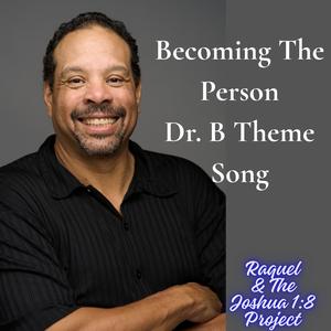 Becoming The Person (Dr. B Official Theme Song)