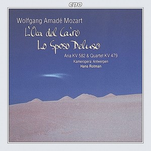 MOZART: L'Oca del Cairo / Lo Sposo Deluso / Dite almeno / Chi sa, qual sia