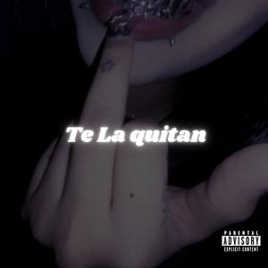Te La Quitan (feat. July Queen & El De La Rapida)