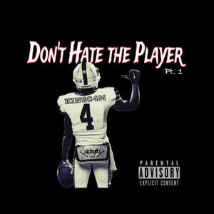 Don't Hate The Player, Pt. 1 (Explicit)