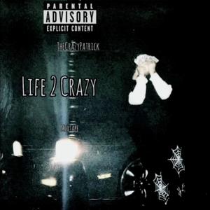 LIFE 2 CRAZY (Explicit)