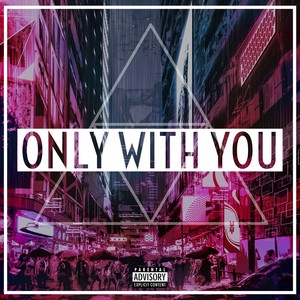 Only with You (Explicit)