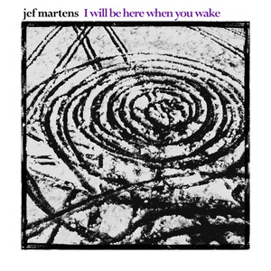 I Will Be Here When You Wake