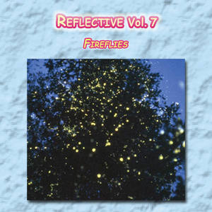 Reflective Vol. 7: Fireflies