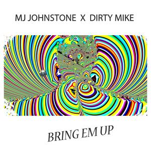 Bring Em Up (feat. Dirty Mike) (Explicit)