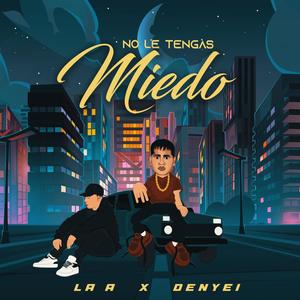 No Le Tengas Miedo (feat. Denyei)