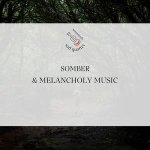 Somber & Melancholy Music