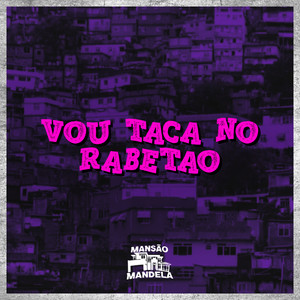 Vou Taca no Rabetão (Explicit)