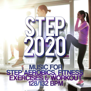 Step 2020 - Music For Step Aerobics, Fitness Exercises & Workout 128/132 Bpm