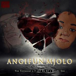 Angifun' mjolo (feat. Vee Terrasoul & Mandy Gee) [Explicit]