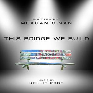 This Bridge We Build (feat. Kellie Rose)