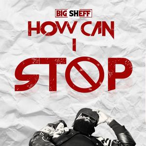 HOW CAN I STOP (Explicit)