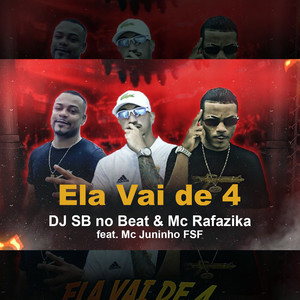 Ela Vai de 4(feat. Mc Juninho FSF) (Explicit)