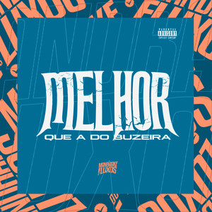 Melhor Que a do Buzeira (Explicit)