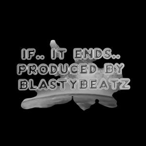 If.. It Ends.. (feat. Just Jayy & BlastyBeatz) (Explicit)