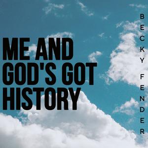 Me And God's Got History