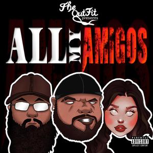 All My Amigos (Explicit)