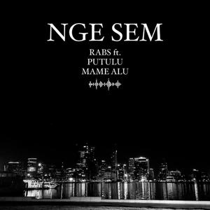 Nge Sem (feat. Putulu & Rabs)