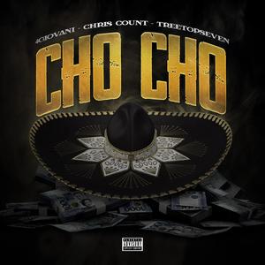 Cho Cho (feat. Chris Count & Treetop Seven) [Explicit]