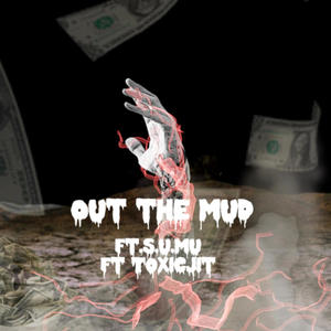 Out the mud (feat. S.U.M.U & Toxicjit) [Explicit]