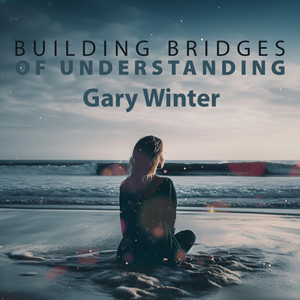 Building Bridges of Understanding