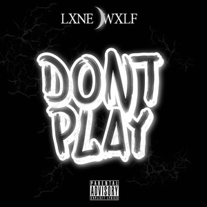 Dont Play (Explicit)