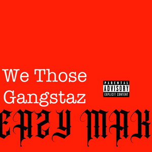 WE THOSE GANGSTAZ (Explicit)