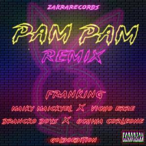 Pam Pam Remix (feat. GoldoEdition, Maiky Maickyel, Vicho Erre, Brancko Boys & Uchiha Corleone) [Explicit]