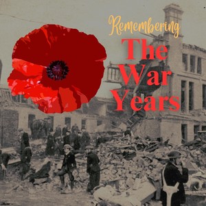 Remembering the War Years