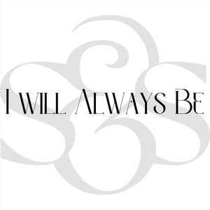 I Will Always Be