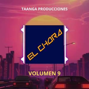 El Chora TAANGA PRODUCCIONES Volumen 9 (Taanga Producciones Remix)