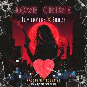 Love crime (feat. Pheezy)