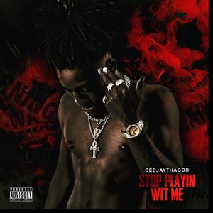 Stop Playin' Wit Me (Explicit)