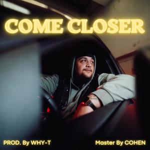 COME CLOSER (Explicit)