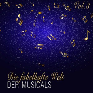 Die fabelhafte Welt der Musicals Volume3