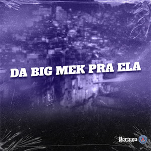 DA BIG MEK PRA ELA (Explicit)
