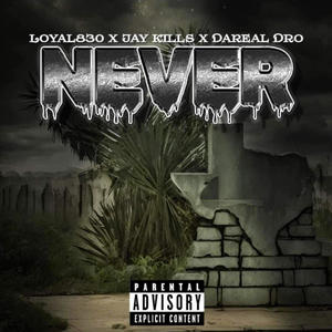 Never (feat. Dareal Dro & Jay Kills) [Explicit]