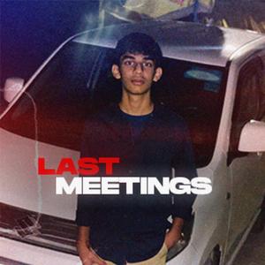 LAST MEETINGS