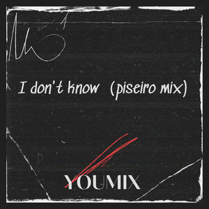 I Don't Know ( Piseiro Mix )