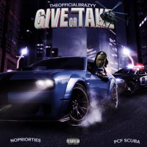 Give Or Take (feat. NOPRIORTIES & PCF SCUBA) [Explicit]