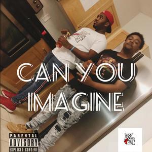 Can You Imagine (Explicit)