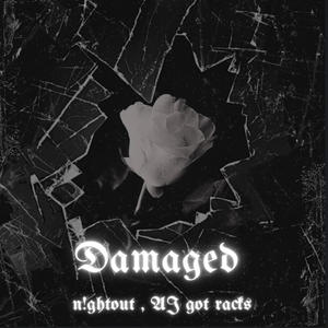 damaged (Explicit)