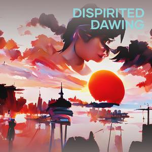 Dispirited Dawing