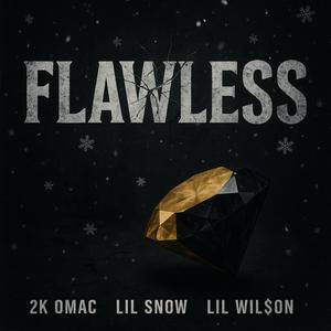 Flawless (feat. Lil Snow & Lil Wil$on) (Explicit)