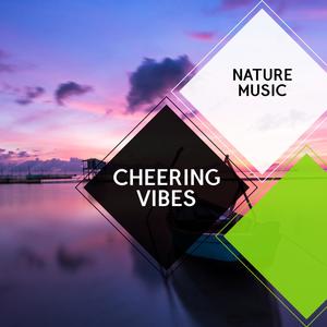 Cheering Vibes - Nature Music