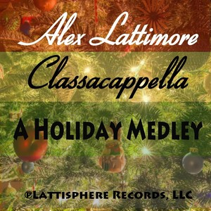 Classacappella(A Holiday Medley): God Rest Ye Merry Gentlemen / Away in a Manger / We Three Kings / What Child Is This / Jingle Bells[A Capella]